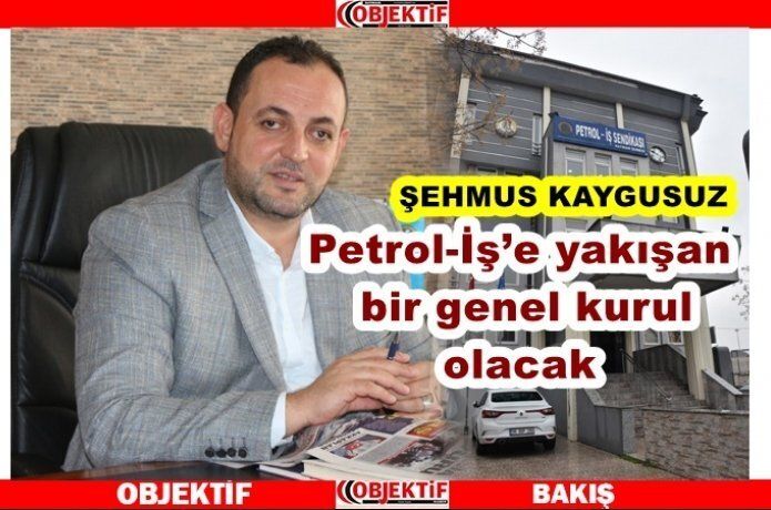 Petrol-İş’te seçim heyecanı