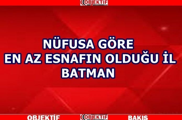 Nüfusa göre en az esnaf Batman'da