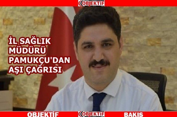 Pamukçu “aşısız kalmayın”