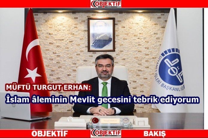 İl Müftüsü Turgut Erhan'ın mevlid-i nebi mesajı