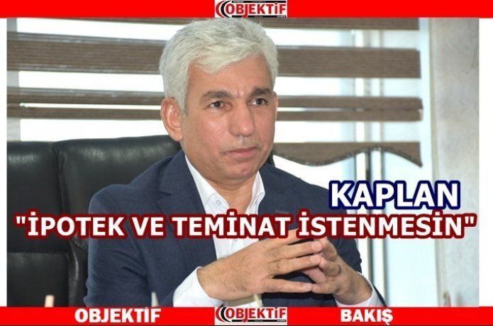 Kaplan "faizsiz krediler sağlanmalı"