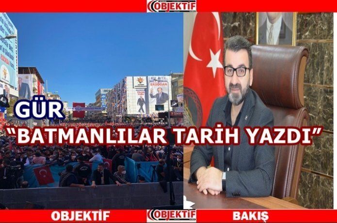Gür “Batman'da tarihi bir gün"