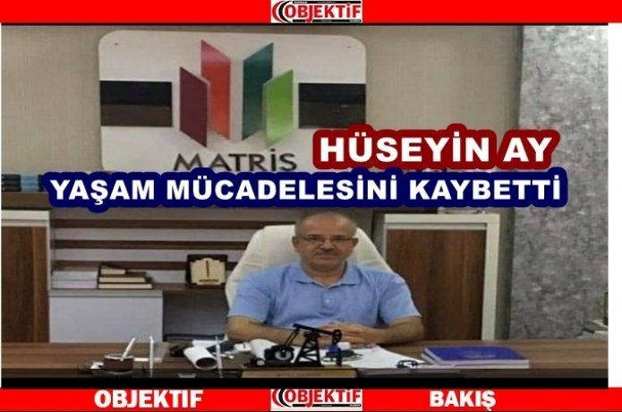 Hüseyin ay, hayata veda etti