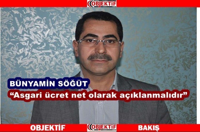 "Asgari ücret insanca yaşamaya yetecek kadar olmalıdır"