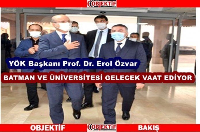 YÖK Başkanı Batman Üniversitesini övdü