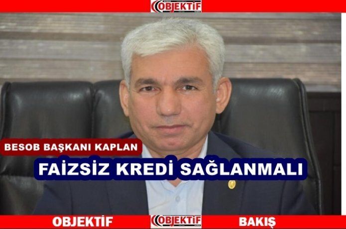 Kaplan "esnaf desteklenmeli"