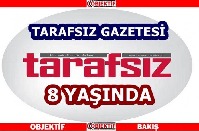 Tarafsız gazetesi 8 yaşında