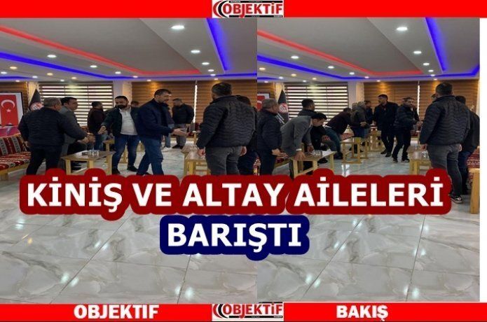 Kiniş ve Altay aileleri ‘barış’ dedi