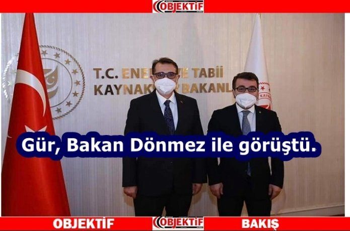 Gür Bakan ile görüştü!