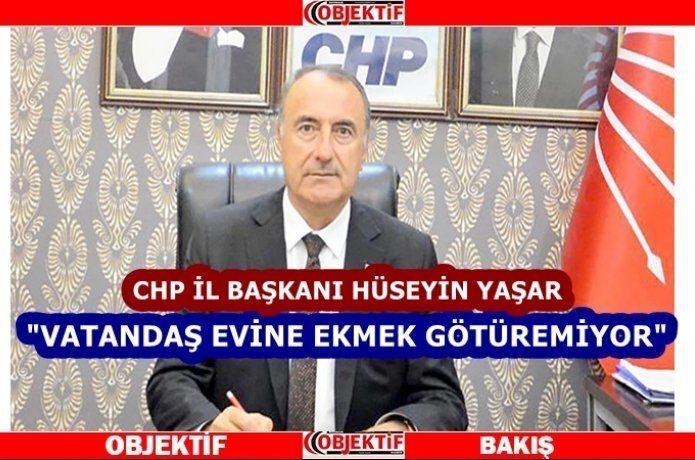 CHP’li Yaşar “vatandaşın çığlığına kulak verin”