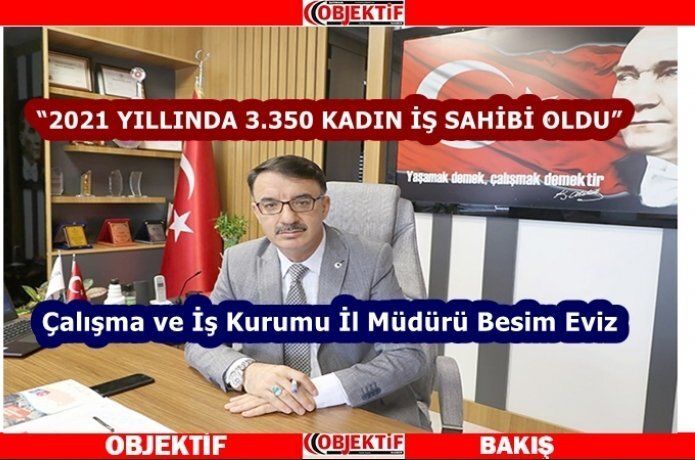 Eviz “2021 yıllında 3.350 kadın iş sahibi oldu”