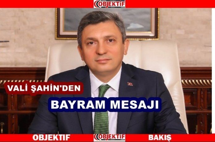 Vali Şahin “bayram kardeşliktir”