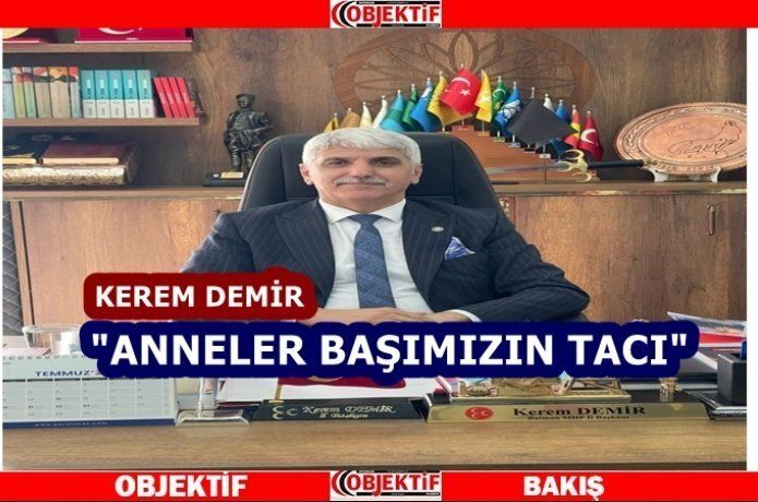 Demir ‘en kutsal görev annelerin’