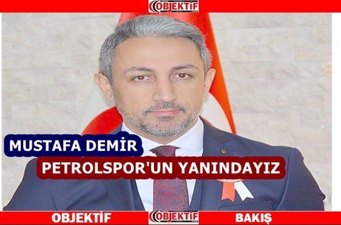 Demir “her zaman Petrolspor’un hizmetindeyiz”