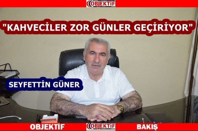 Göner "kahveci esnafı zor süreçten geçiyor"