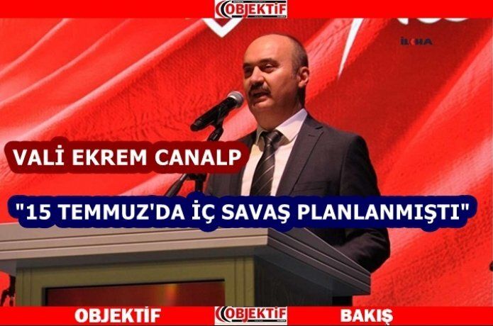 Vali canalap "iç savaş çıkarılmak istendi"