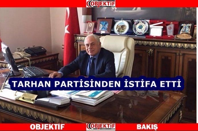 Tarhan, istifa etti