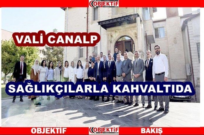 Vali Canalp sağlıkçıları ağırladı