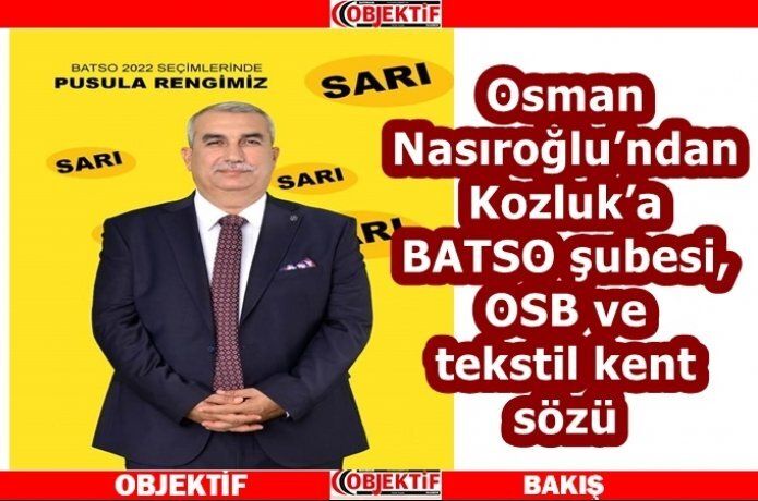 “Kozluk’a BATSO Şubesi kazandıracağız”