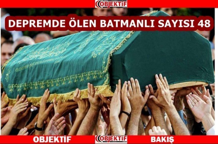 Depremde vefat eden Batmanlıların sayısı 48 oldu