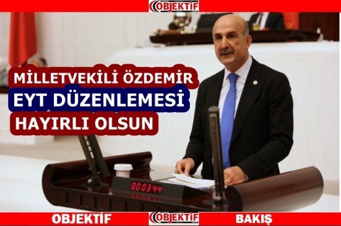 Özdemir "EYT düzenlemesi hayırlı olsun"