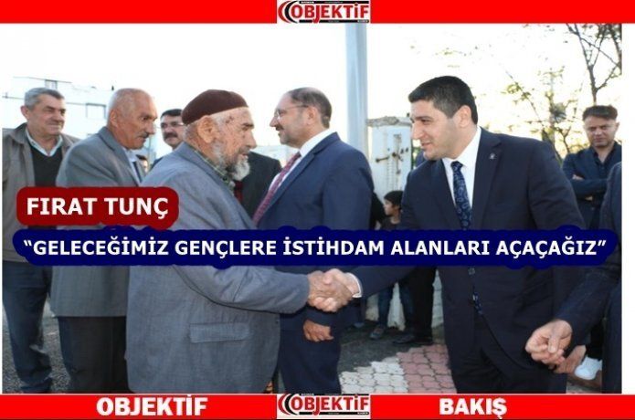 Fırat Tunç: "geleceğimiz gençlere istihdam alanları açacağız"