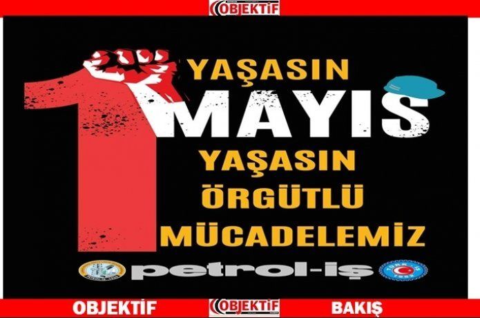 1 Mayıs' birlik, mücadele ve dayanışma günü kutlu olsun