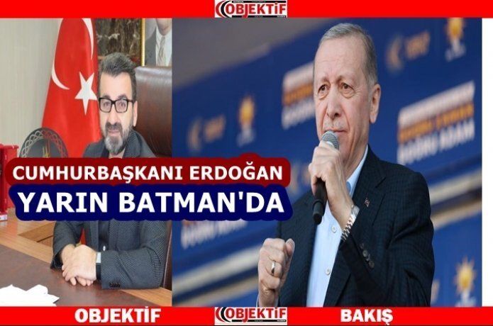 Cumhurbaşkanı Erdoğan Batman'a geliyor