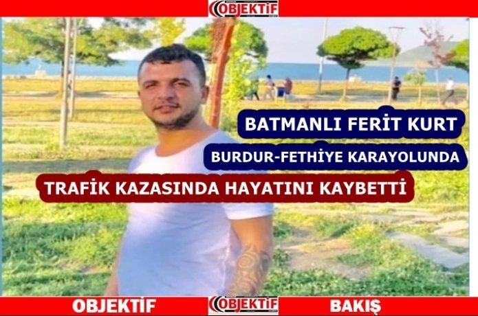 Batmanlı genç Burdur'daki kazada hayatını kaybetti