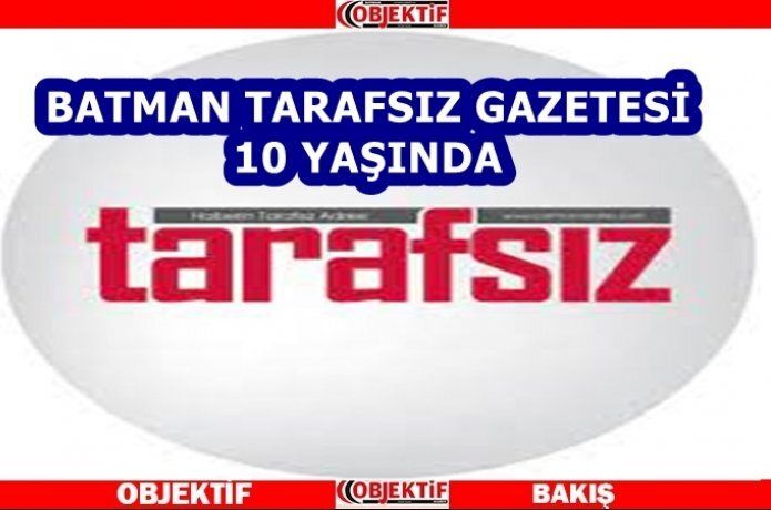 Batman tarafsız gazetesi 10 yaşında
