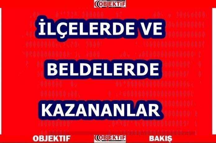 İşte ilçelerde kazananlar