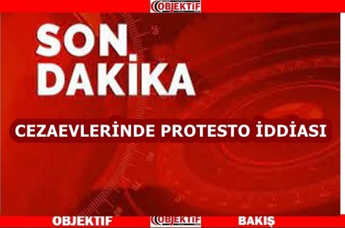 Cezaevi Protestosu İddialarına ilişkin açıklama