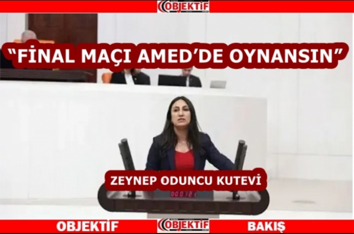 “Final maçı Amed’de oynansın”