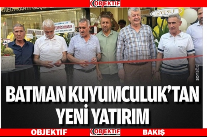 Batman Kuyumculuk’tan yeni yatırım
