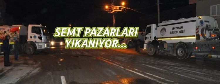 Semt pazarlarını yıkama çalışmaları başlatıldı