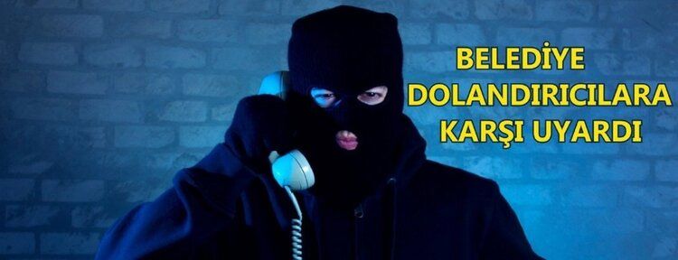 Belediyeden dolandırıcılara karşı uyarı