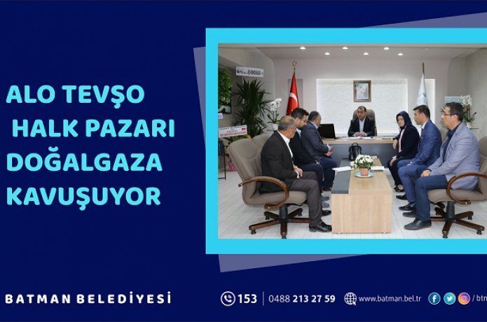 Alo Tevşo halk pazarı doğalgaza kavuşuyor