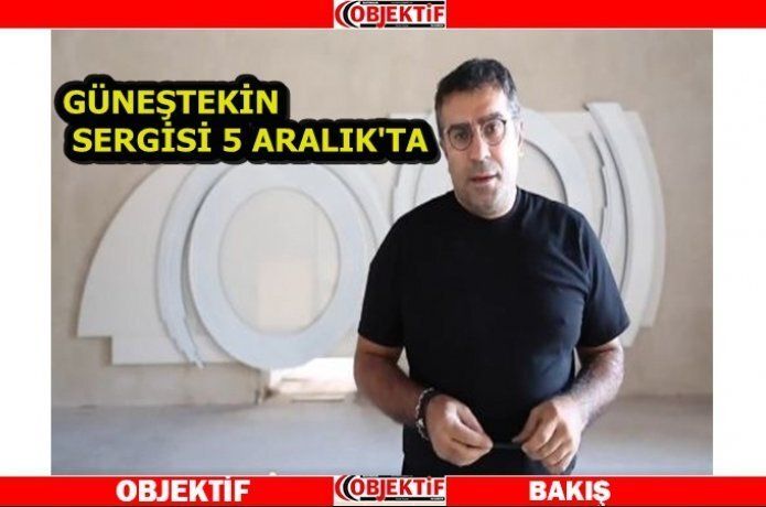 Güneştekin’den sergi müjdesi