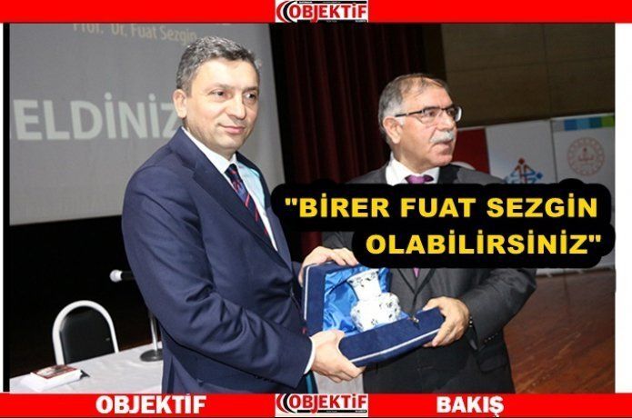 Vali Şahin ‘Fuat Sezgin’i fener olarak görmek lazım’