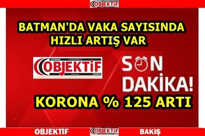 Batman'da vaka sayısı % 125 arttı