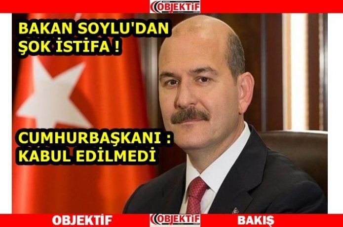 Soylu'nun istifası kabul edilmedi