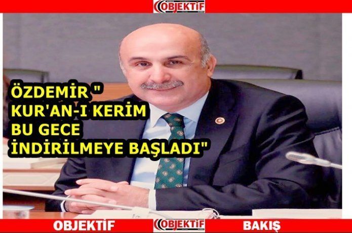 Özdemir "birlik ve beraberliğimize vesile olsun"