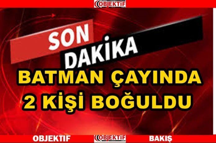 Boğulan 2 kişiden birinin cesedine ulaşıldı