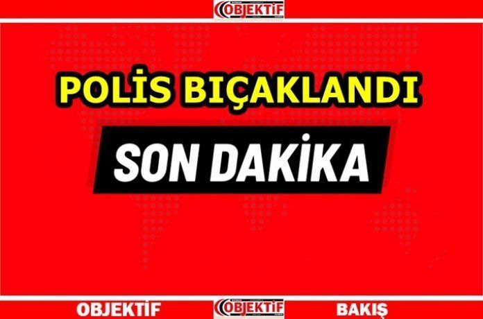 Polise bıçaklı saldırı