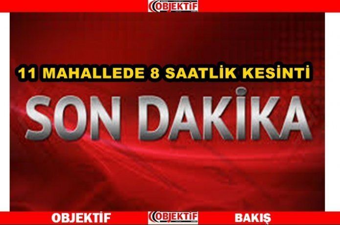 8 saatlik kesinti yapılacak