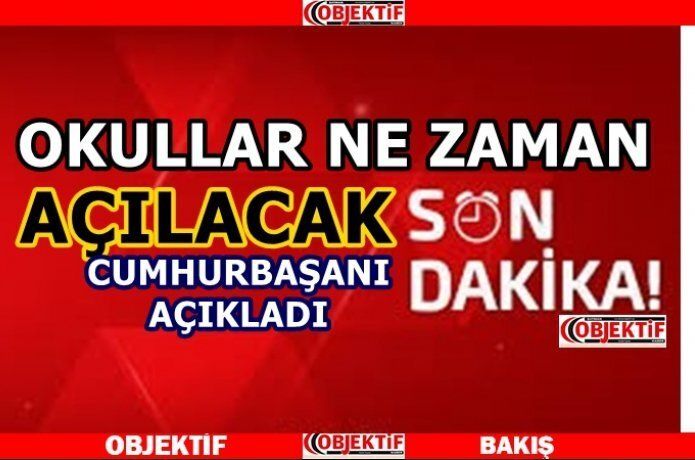 Okulların açılacağı tarih belli oldu